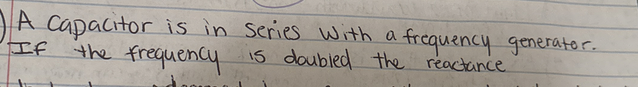 A capacitor is in series with a frequency