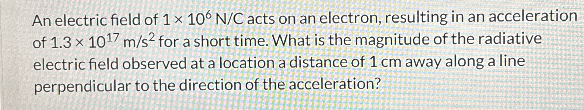An electric field of 1 1 0 6 N C acts on an
