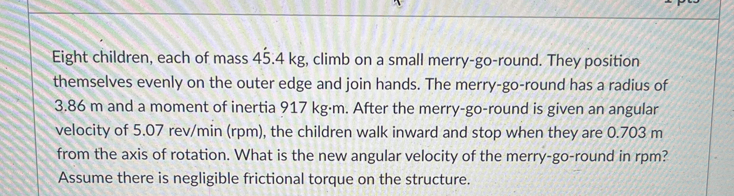 Eight children, each of mass 4 5 . 4 kg , climb