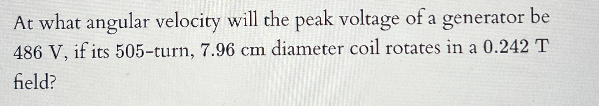 At what angular velocity will the peak voltage of