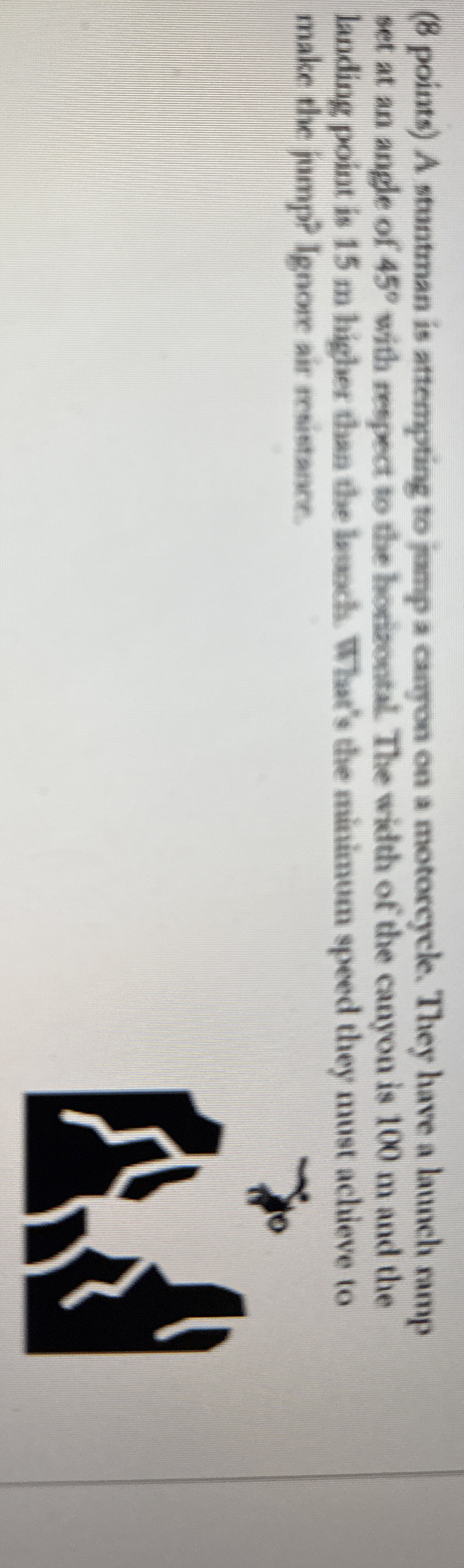 ( 8 points ) A stuntman is attempting to jump a