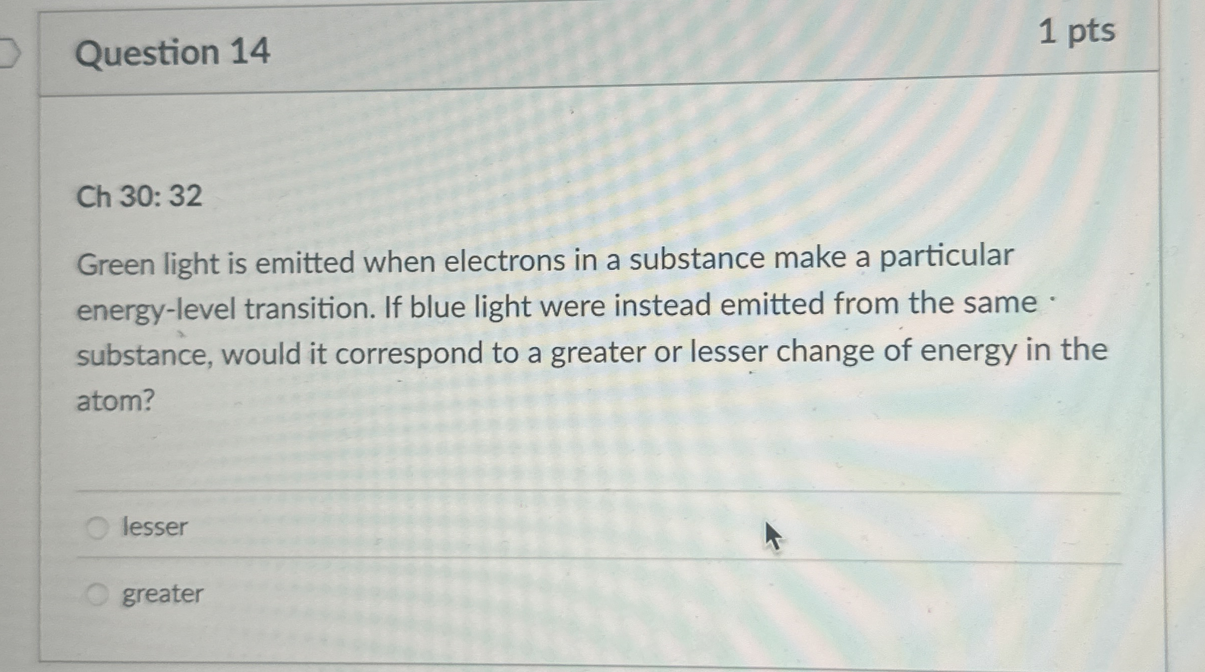 Question 1 4 1 pts Ch 3 0 : 3 2 Green light is