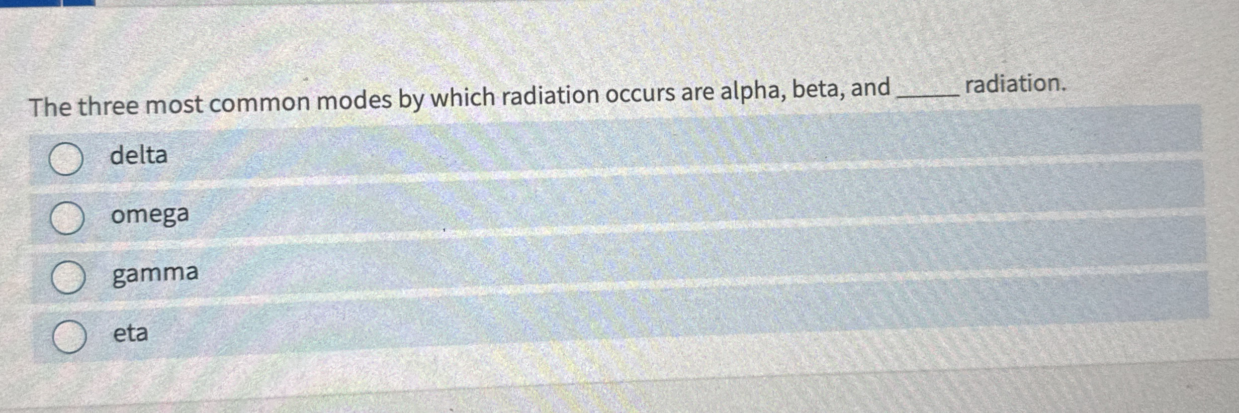 The three most common modes by which radiation