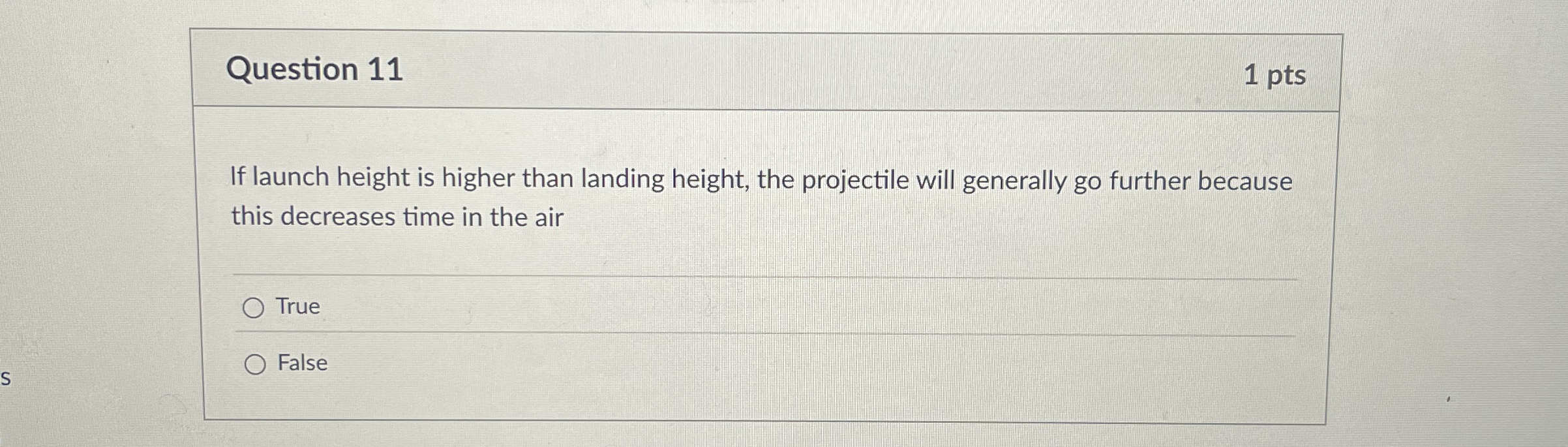 Question 1 1 1 pts If launch height is higher