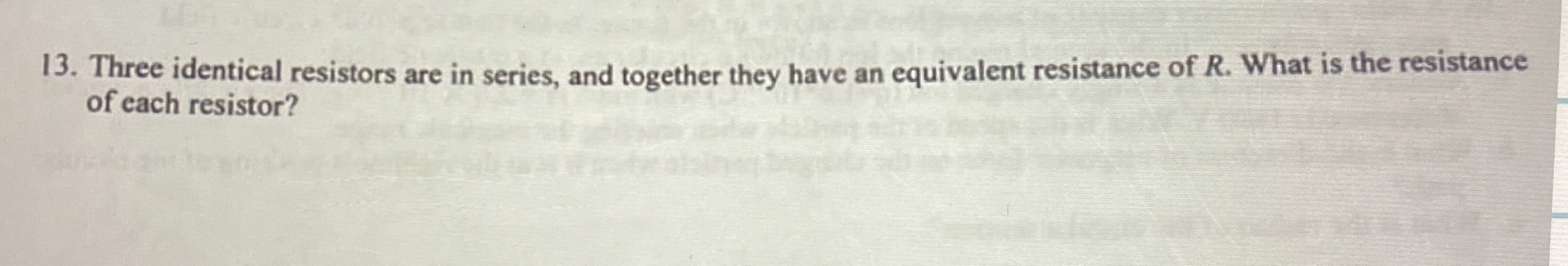 Three identical resistors are in series, and