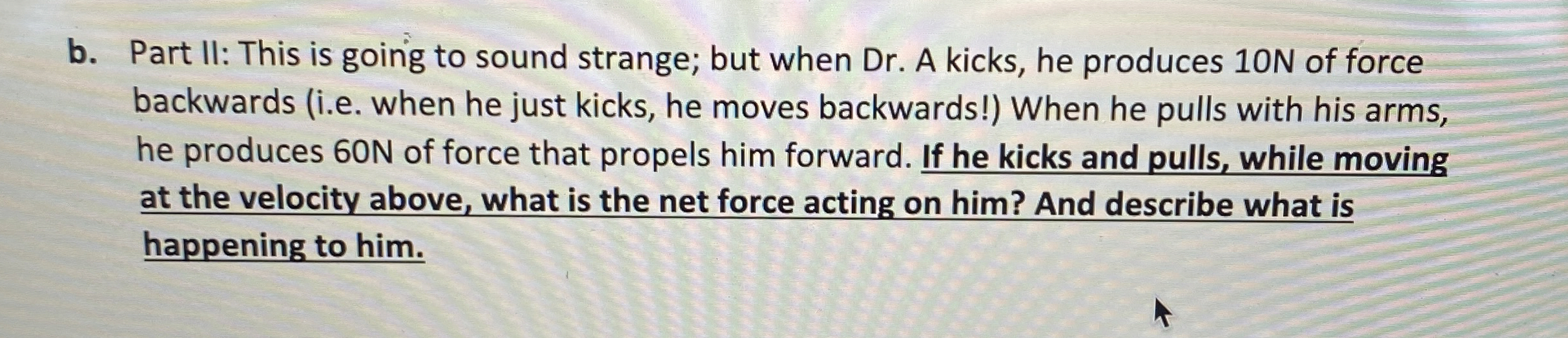b . Part II: This is going to sound strange; but