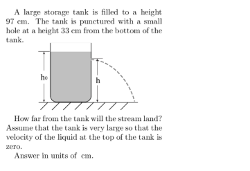 A large storage tank is filled to a height 9 7 cm