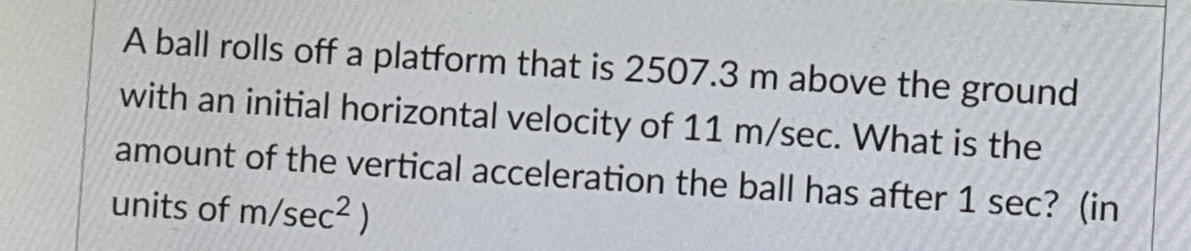 A ball rolls off a platform that is 2 5 0 7 . 3 m