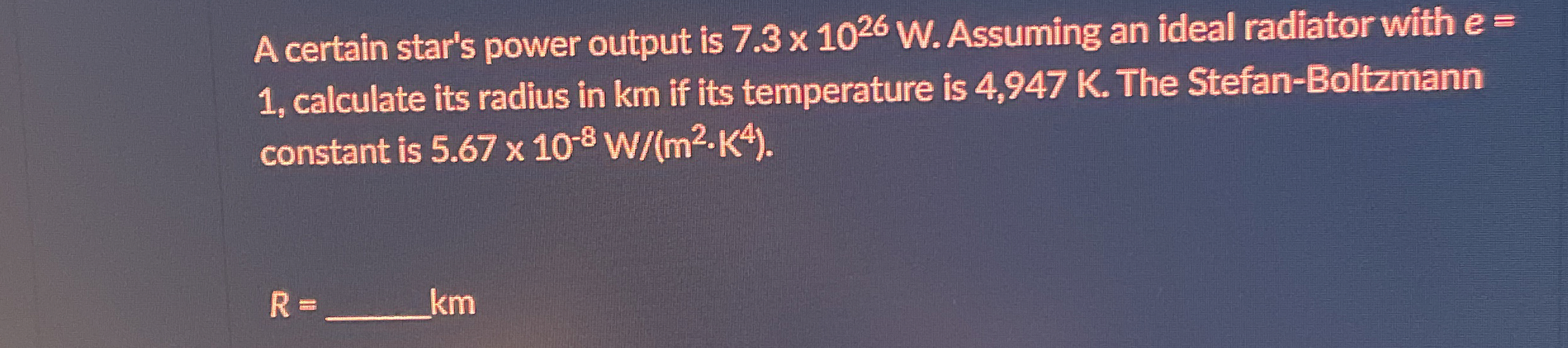 A certain star's power output is 7 . 3 1 0 2 6 W