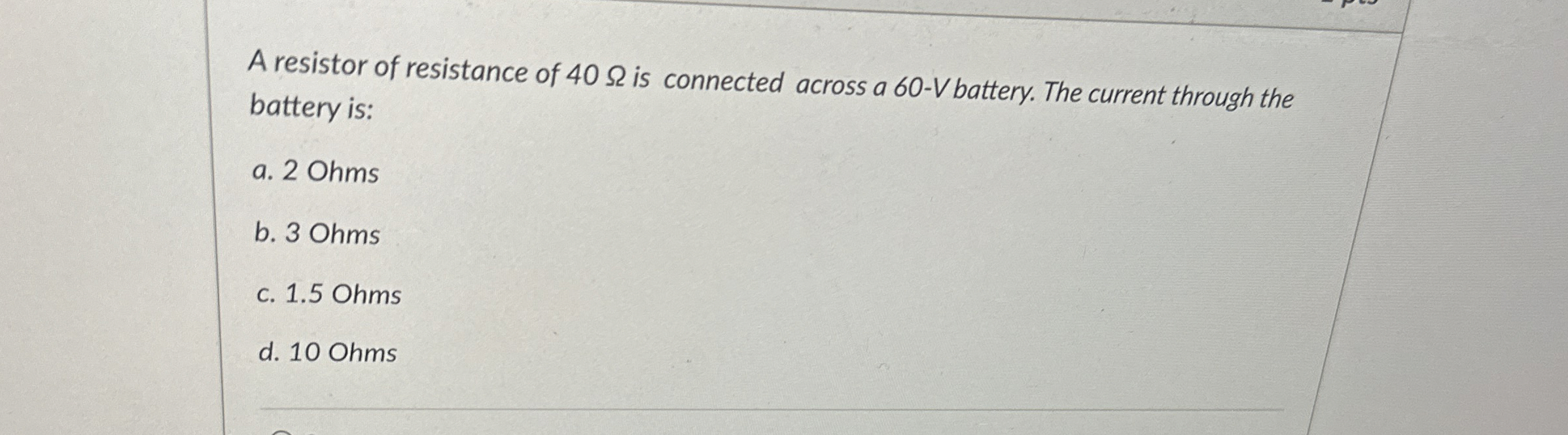 A resistor of resistance of 4 0 is connected