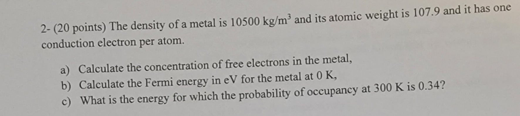 2 - ( 2 0 points ) The density of a metal is 1 0