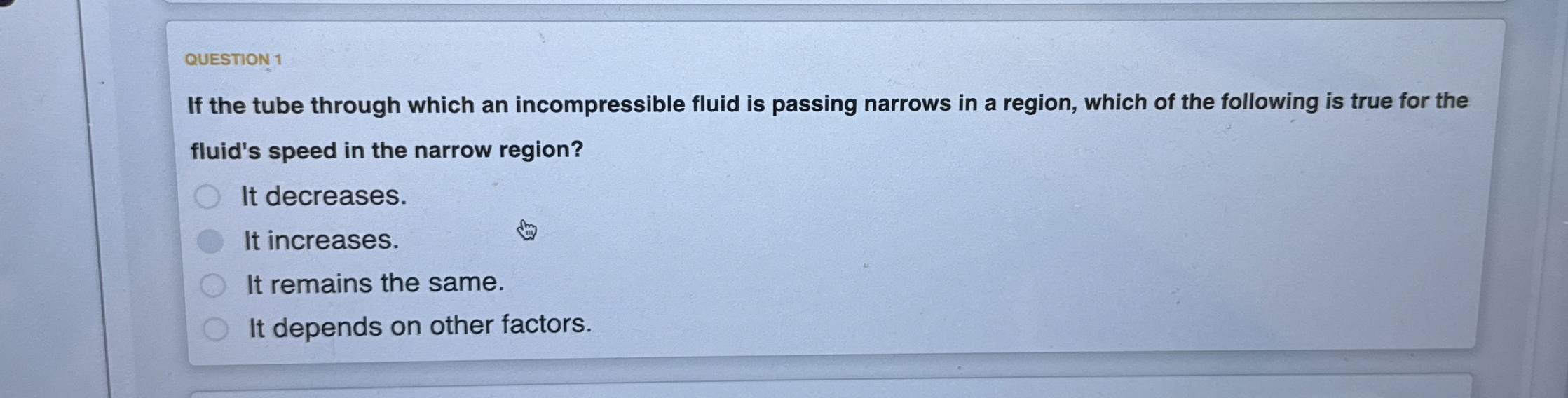 QUESTION 1 If the tube through which an