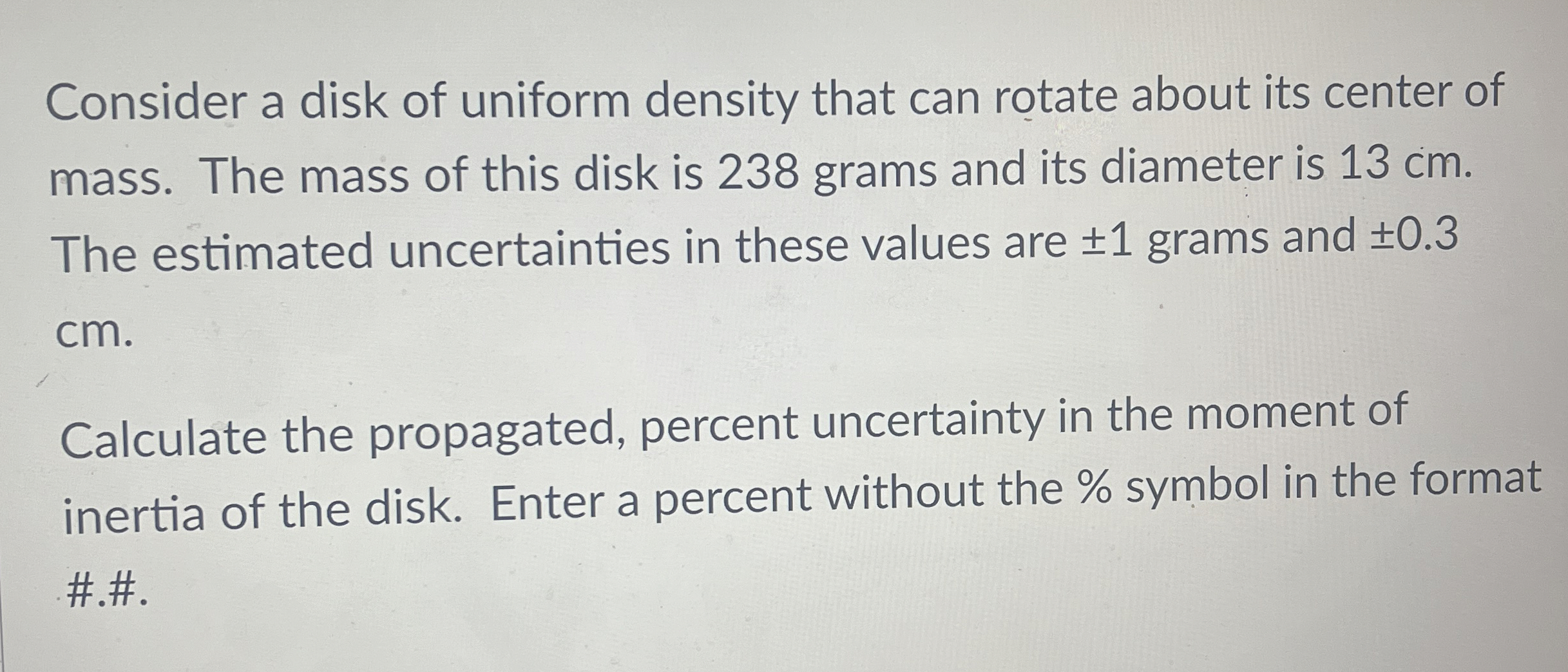 Consider a disk of uniform density that can