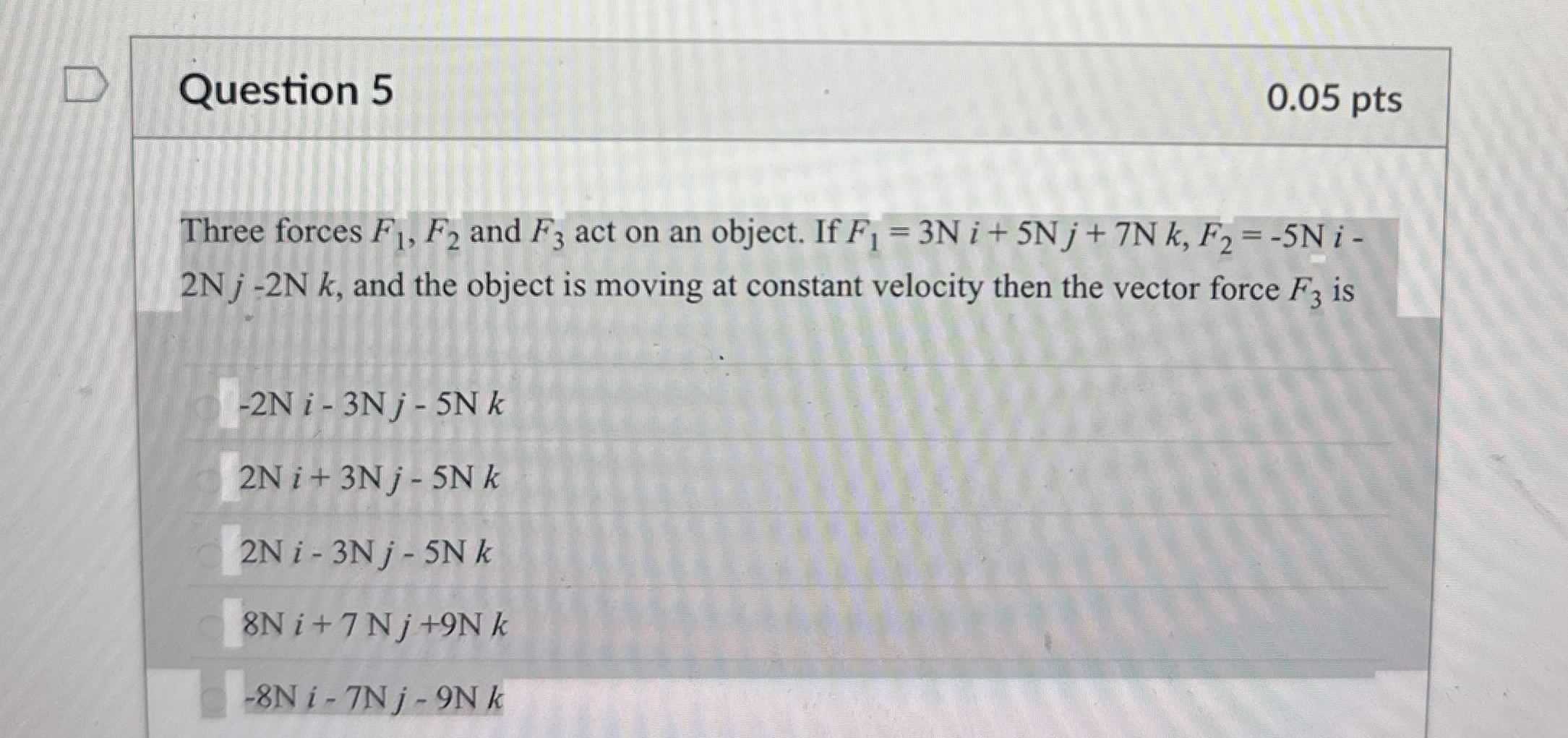 Question 5 0 . 0 5 pts Three forces F 1 , F 2 and