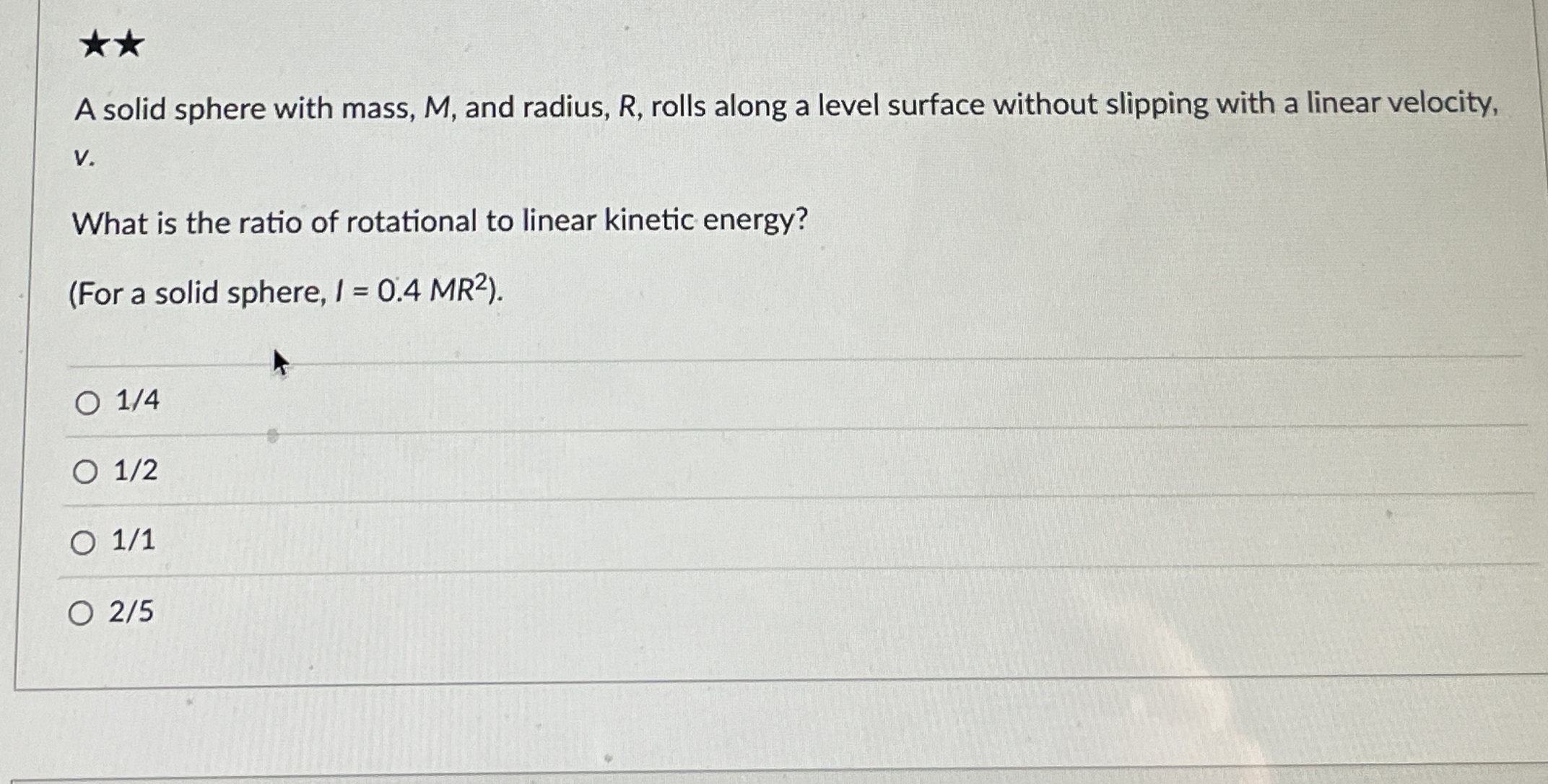 A solid sphere with mass, M , and radius, R ,