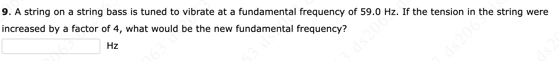 9 . A string on a string bass is tuned to vibrate