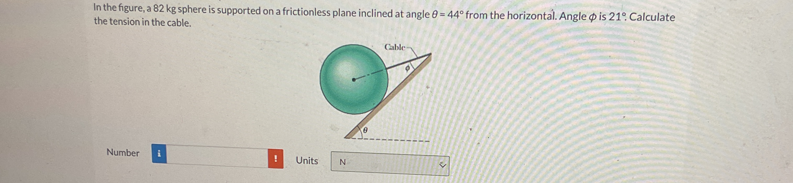 In the figure, a 8 2 kg sphere is supported on a