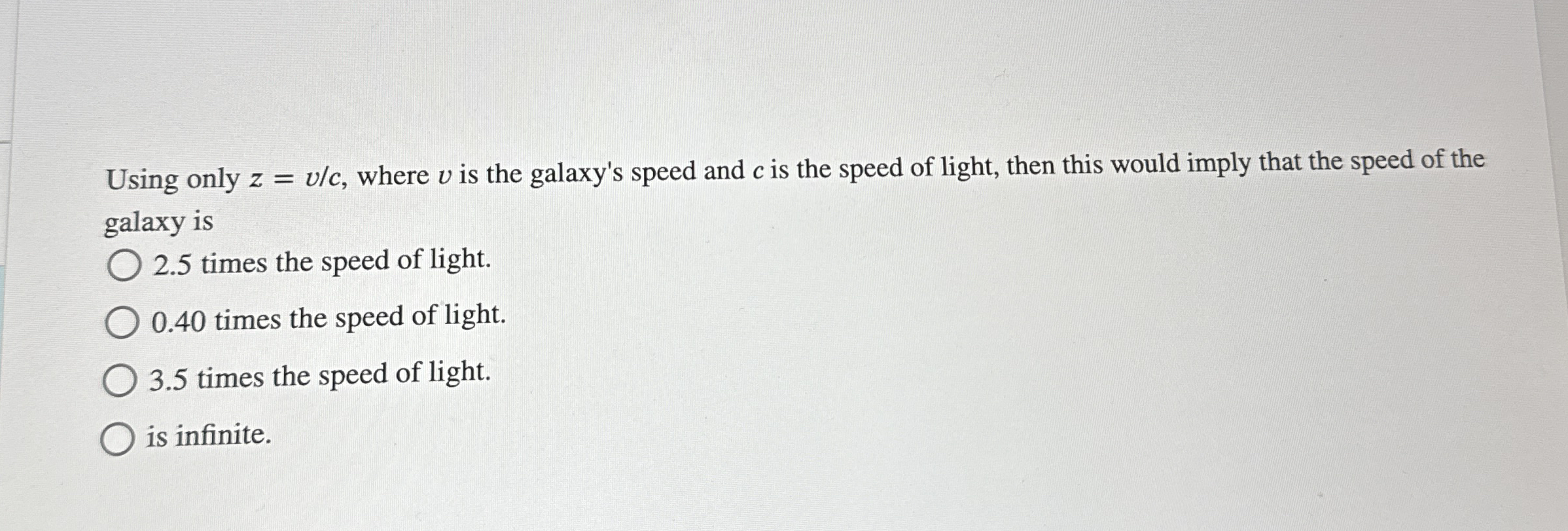 Using only z = v c , where v is the galaxy's