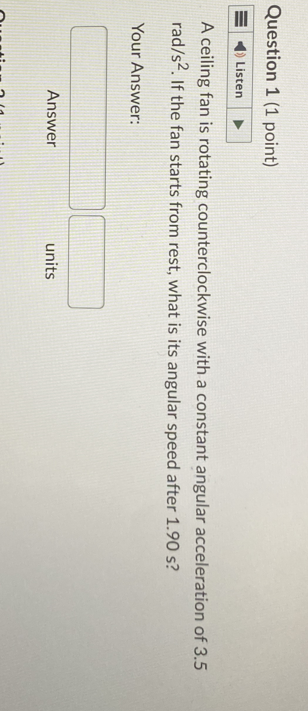 Question 1 ( 1 point ) Listen A ceiling fan is
