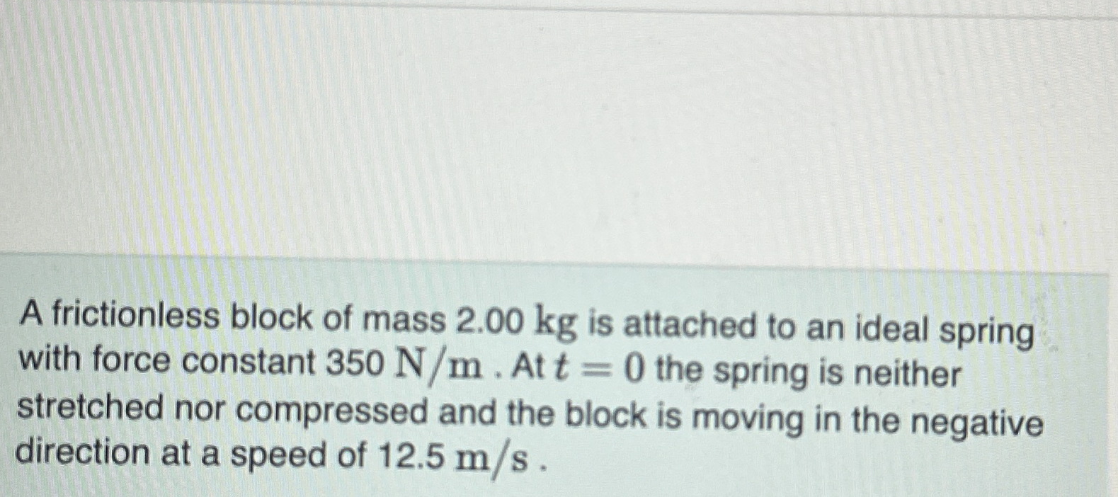 A frictionless block of mass 2 . 0 0 kg is