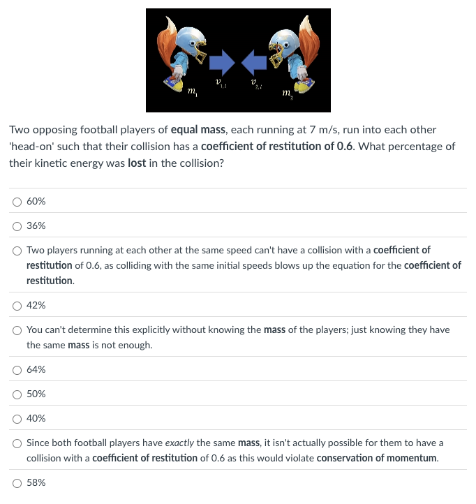 Two opposing football players of equal mass, each