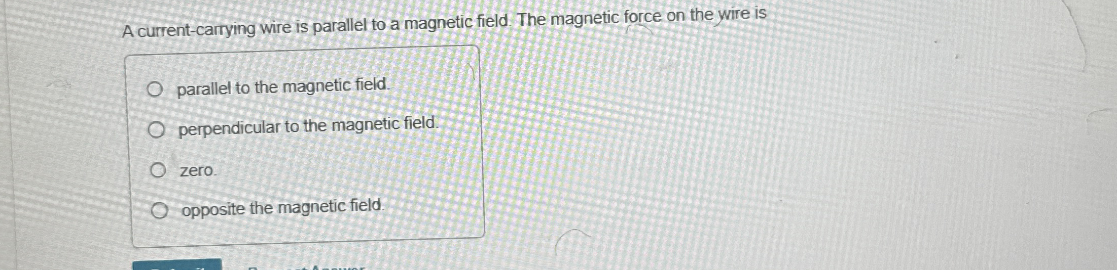 A current - carrying wire is parallel to a