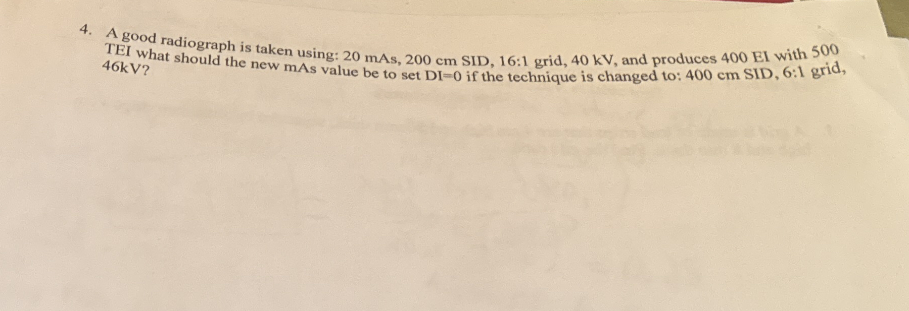 A good radiograph is taken using: 2 0 mAs, 2 0 0