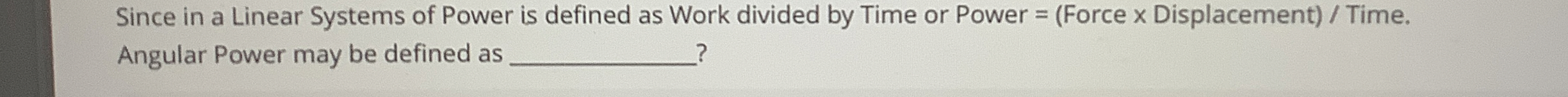 Since in a Linear Systems of Power is defined as