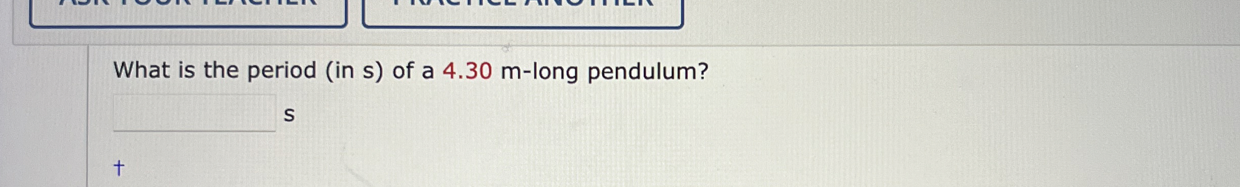 What is the period ( in s ) of a 4 . 3 0 m - long