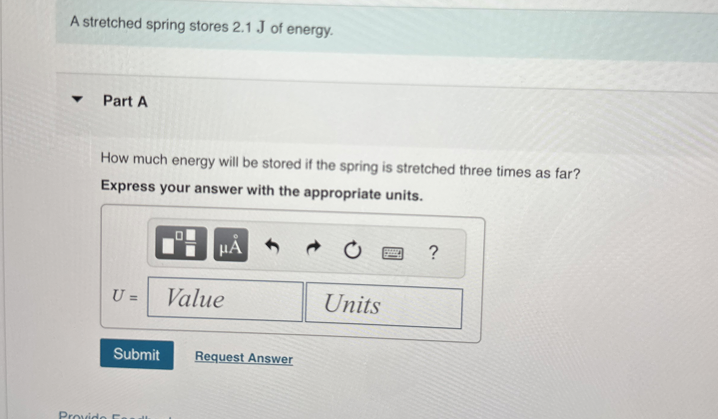 A stretched spring stores 2 . 1 J of energy. Part
