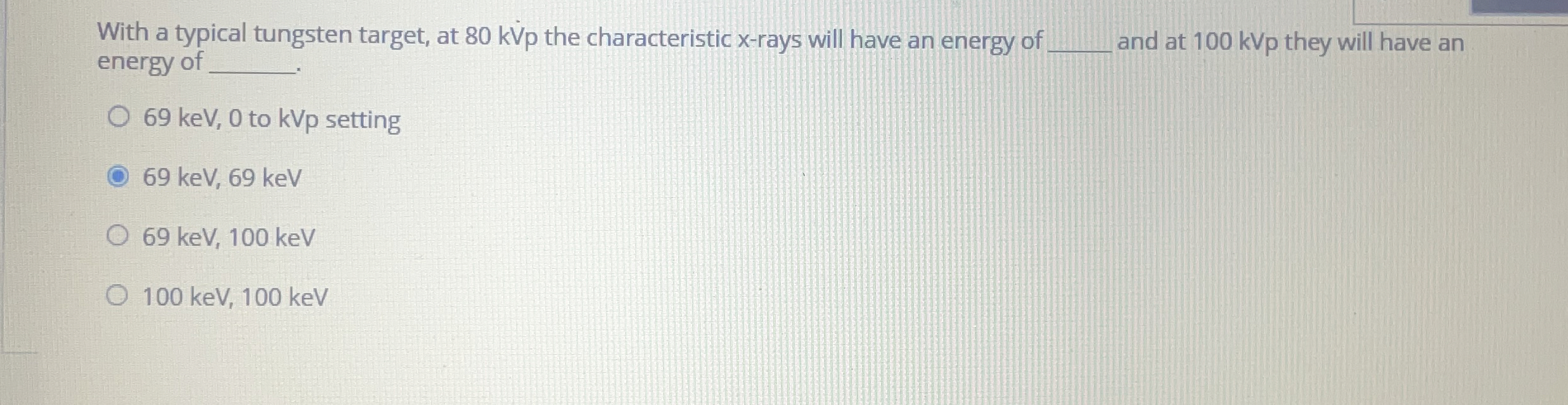 With a typical tungsten target, at 8 0 kVp the