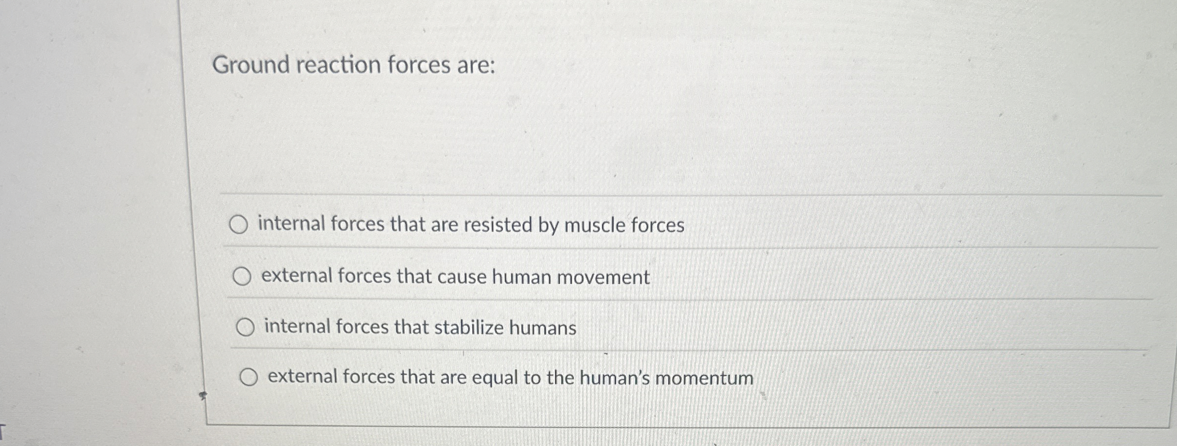 Ground reaction forces are: internal forces that