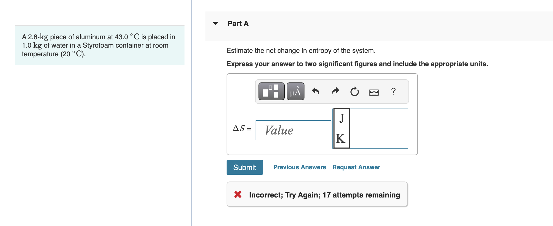 A 2 . 8 - kg piece of aluminum at 4 3 . 0 \ deg C