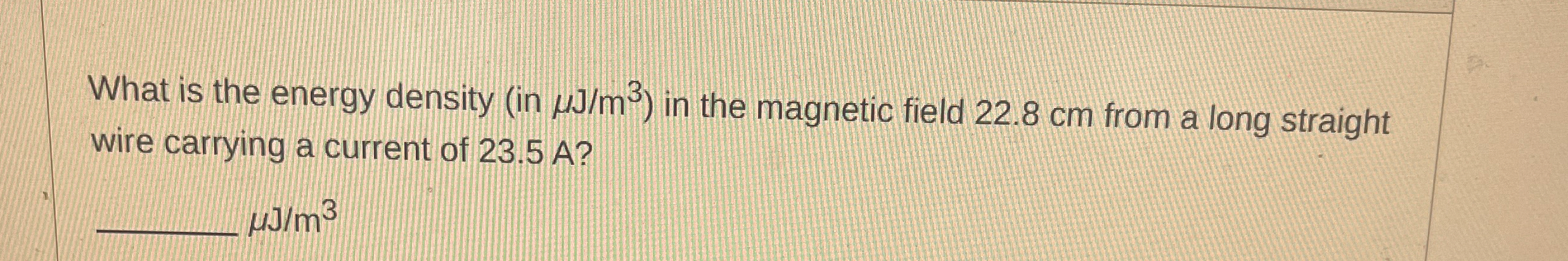 What is the energy density ( in J m 3 ) in the
