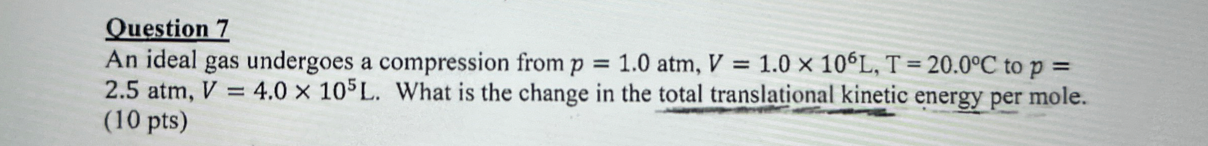Question 7 An ideal gas undergoes a compression