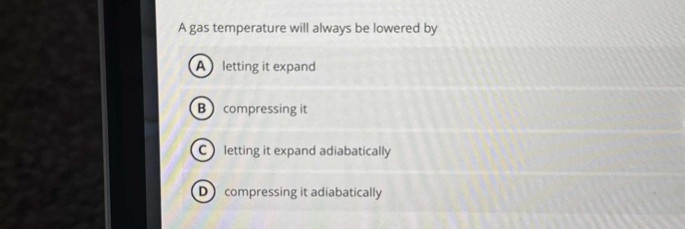 A gas temperature will always be lowered by