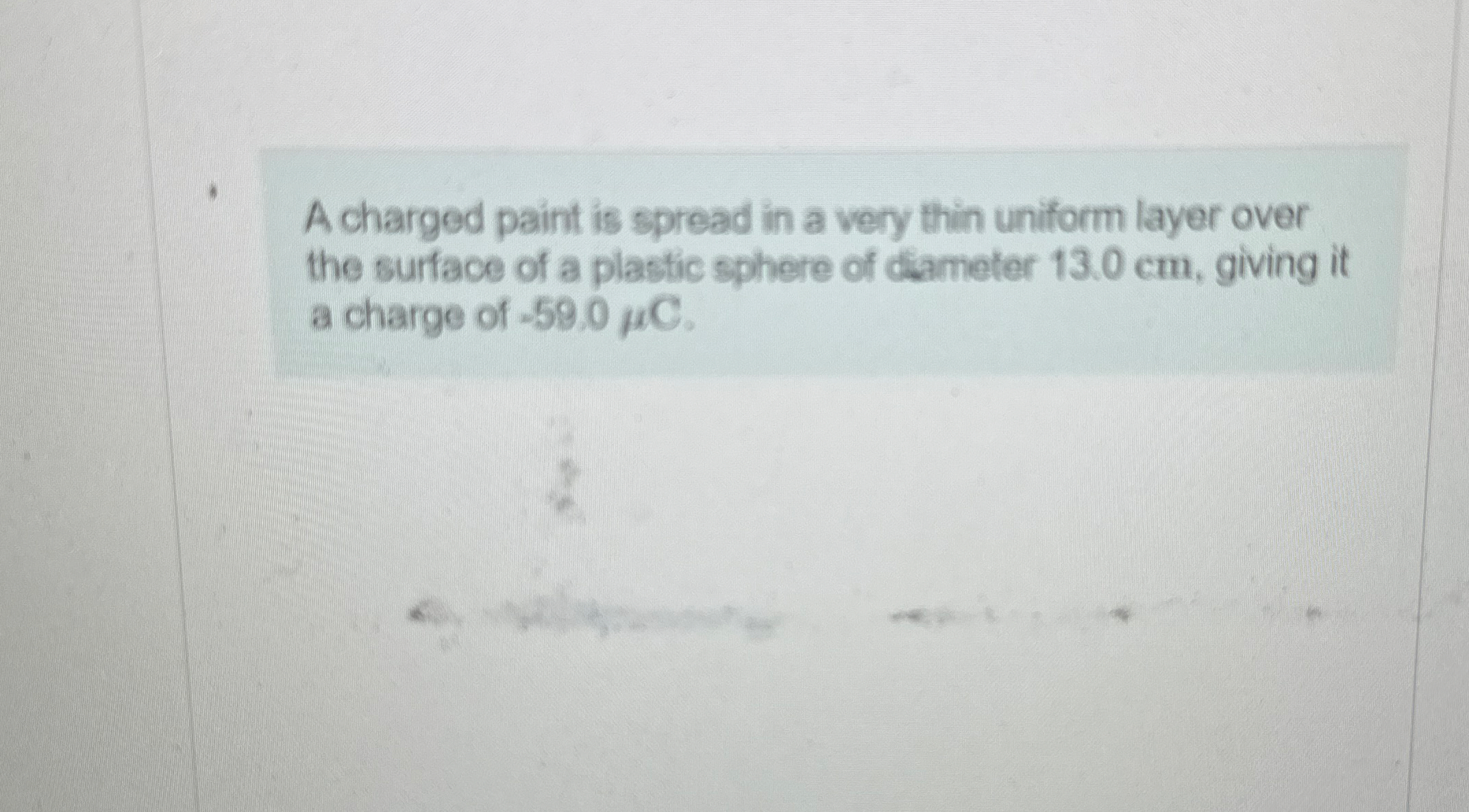 A charged paint is spread in a very thin uniform