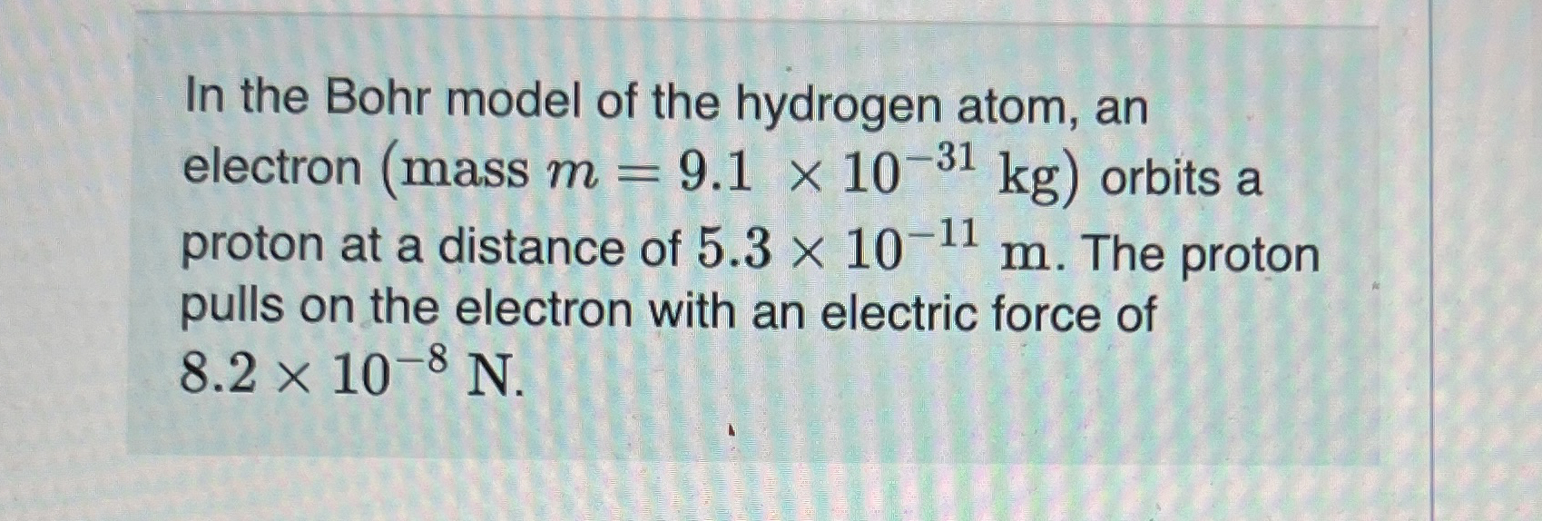 In the Bohr model of the hydrogen atom, an