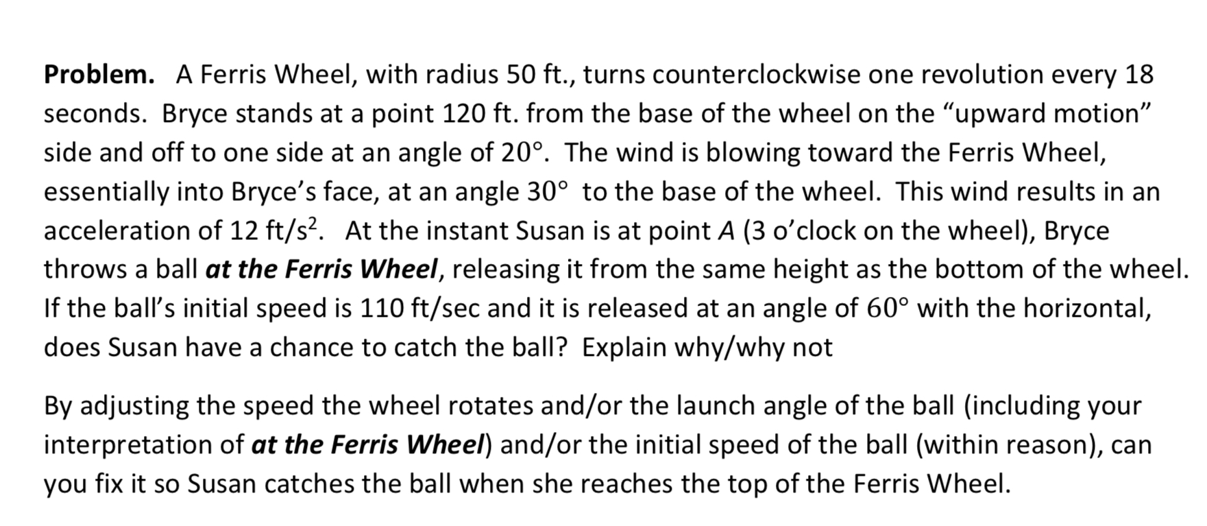 Problem. A Ferris Wheel, with radius 5 0 f t . ,