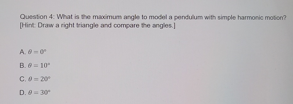 Question 4 : What is the maximum angle to model a