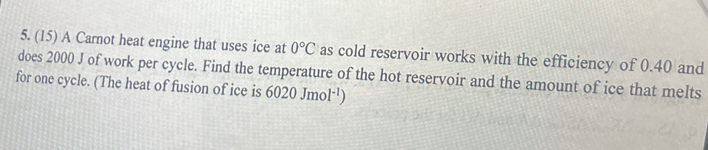 ( 1 5 ) A Carnot heat engine that uses ice at 0 C
