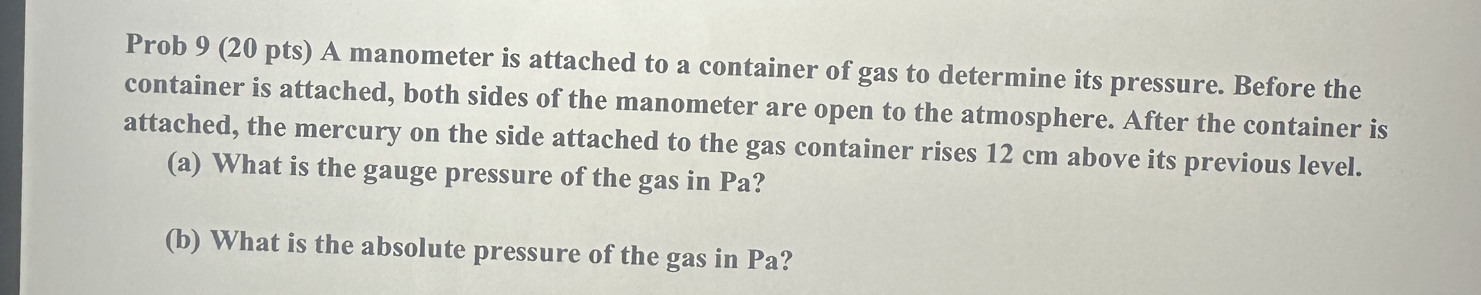 Prob 9 ( 2 0 pts ) A manometer is attached to a