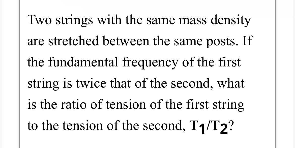 Two strings with the same mass density are
