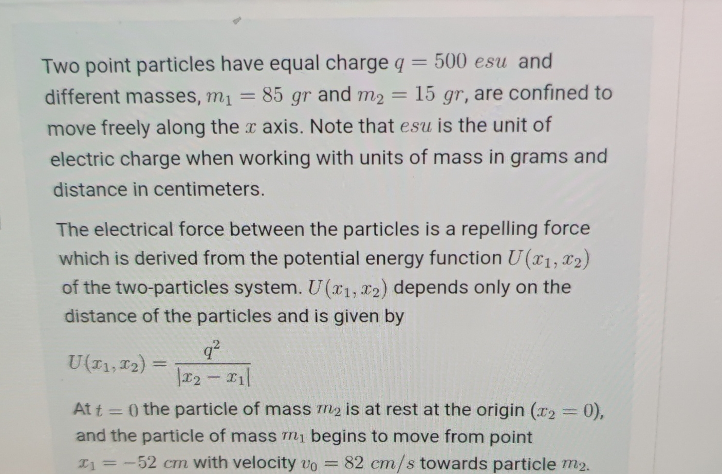 Two point particles have equal charge q = 5 0 0