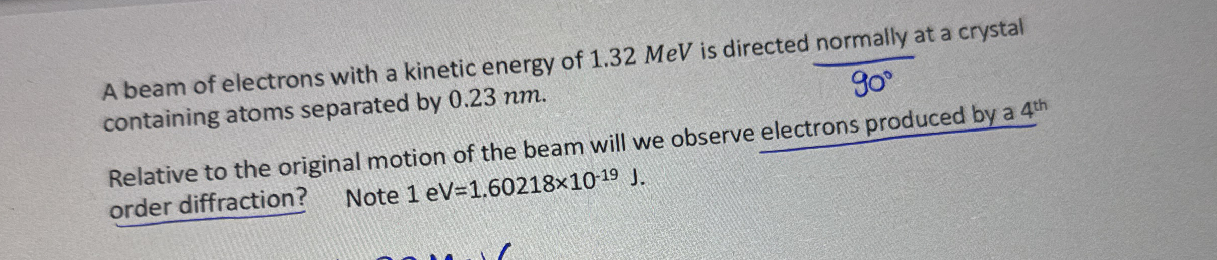 A beam of electrons with a kinetic energy of 1 .