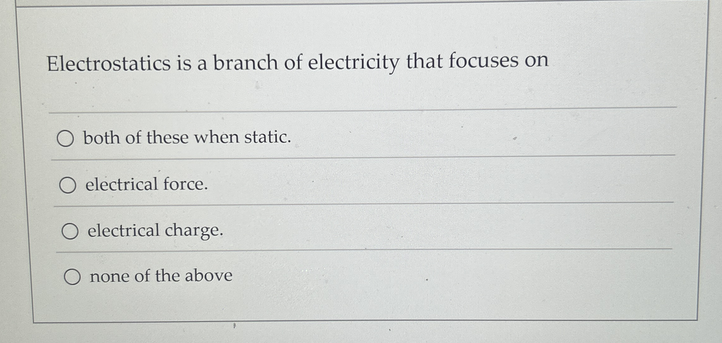 Electrostatics is a branch of electricity that