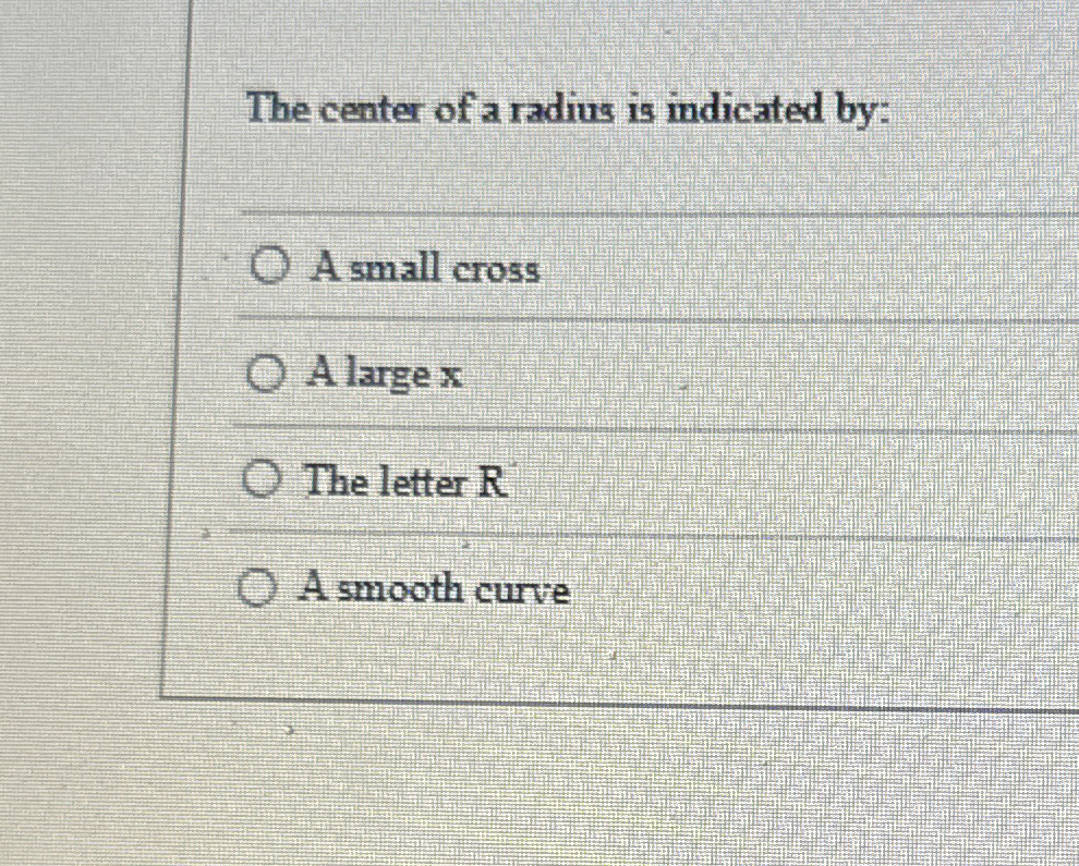 The center of a radius is indicated by: A small