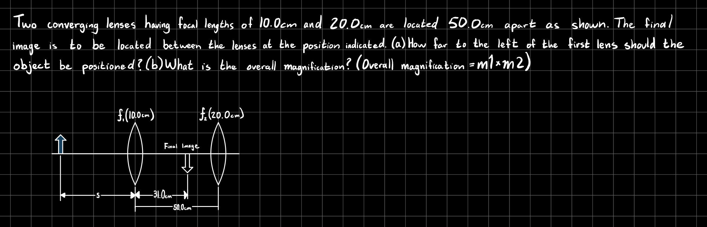 Two converging lenses having foeal lengths of 1 0