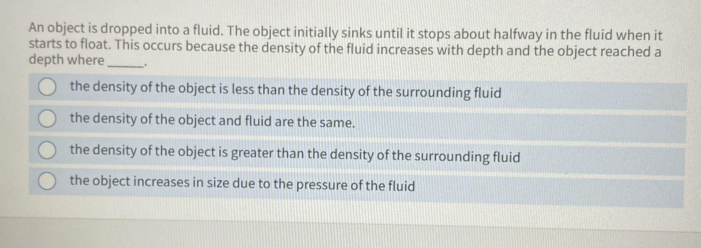 An object is dropped into a fluid. The object