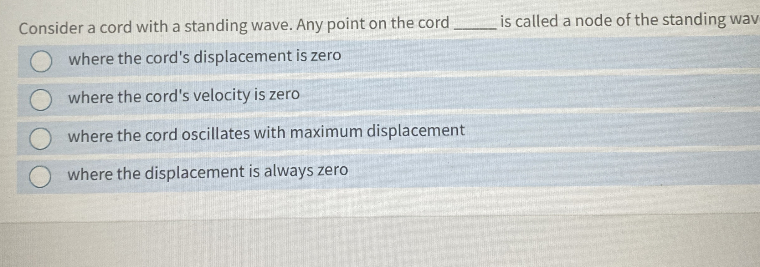 Consider a cord with a standing wave. Any point